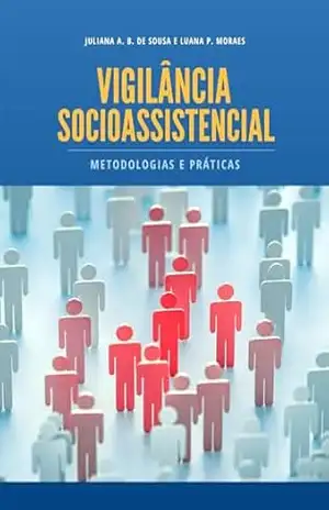 VIGILÂNCIA SOCIOASSISTENCIAL: METODOLOGIAS E PRÁTICAS - JULIANA A. B.  DE SOUSA