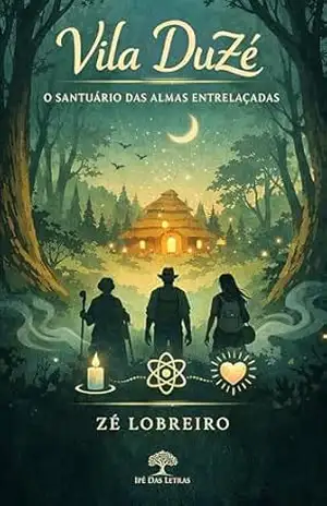 Vila DuZé: o santuário das almas entrelaçadas – Zé Lobreiro