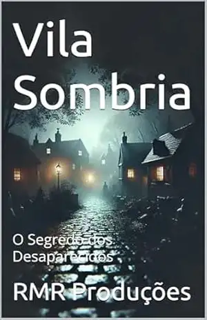 Vila Sombria: O Segredo dos Desaparecidos – RMR Produções