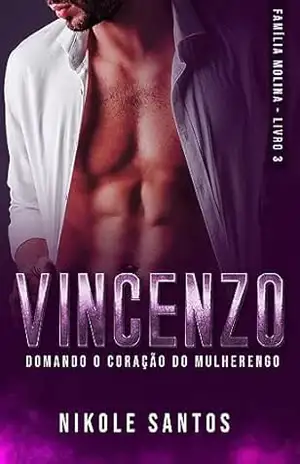 VINCENZO: Domando o coração do mulherengo (Família Molina Livro 3) – Nikole Santos