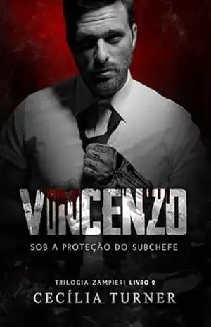 VINCENZO: Sob a proteção do subchefe (Trilogia Zampieri Livro 2) – Cecília  Turner