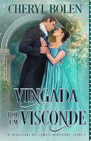 Vingada Por Um Visconde: As Aventuras dos Irmãos Beresford, Livro 5 – Cheryl Bolen