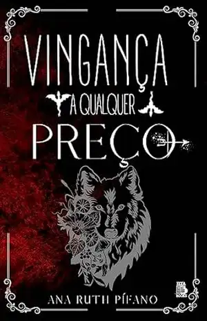 VINGANÇA A QUALQUER PREÇO: PARTE I A BUSCA – ANA RUTH PÍFANO