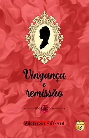 Vingança e remissão (Série Flores de época) – Angelique Ruthven