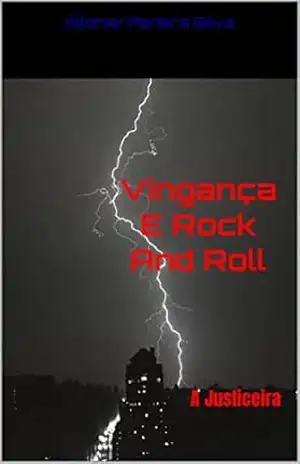 Vingança E Rock And Roll: A Justiceira – Silonar Pereira Silva