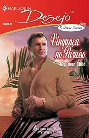 Vingança no paraíso (Harlequin Desejo Livro 91) – Maureen Child