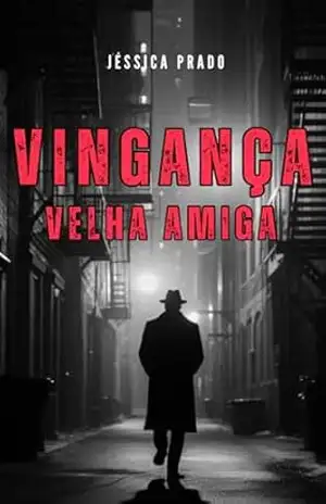 Vingança, Velha Amiga – Jéssica  Prado