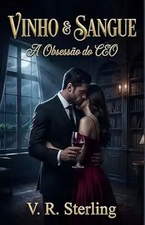 VINHO & SANGUE: A Obsessão do CEO - V. R. Sterlin