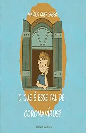 Vinicius Quer Saber: O que é esse tal de Coronavírus? - Adriana Marques
