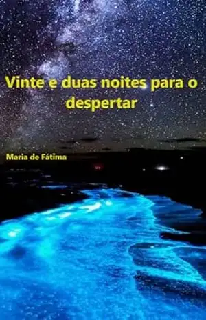 VINTE E DUAS NOITES PARA O DESPERTAR: Despertar da consciência – Maria de Fáti̊ma