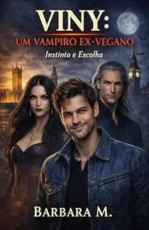Viny: Um Vampiro Ex Vegano: Instinto e Escolha – Barbara M.