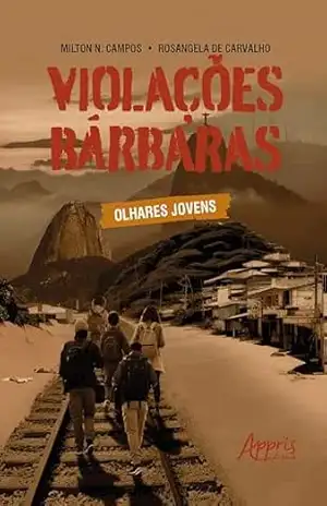 Violações Bárbaras: Olhares Jovens – Milton N. Campos