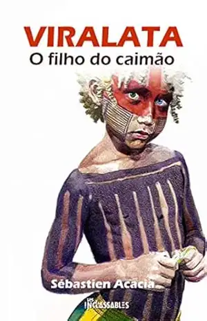 Viralata –O Filho do Caïmão – Sébastien Acacia