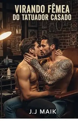VIRANDO FÊMEA DO TATUADOR CASADO (Conto erótico gay – hot erótico gay – história LGBT (CONTO ERÓTICO – VIRANDO FÊMEA) – J.J Maik