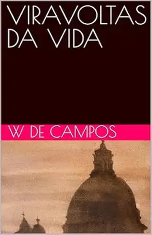 VIRAVOLTAS DA VIDA – W de CAMPOS