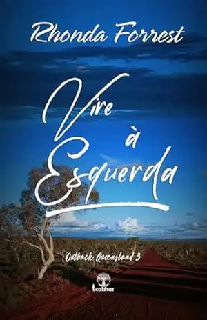 Vire à Esquerda (Outback Queensland Livro 3) – Rhonda Forrest