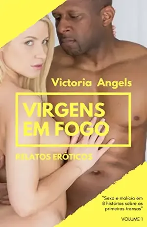 Virgens em Fogo: Relatos Eróticos - Victoria Angels
