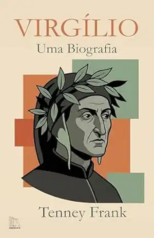 Virgílio: Uma Biografia - Tenney Frank