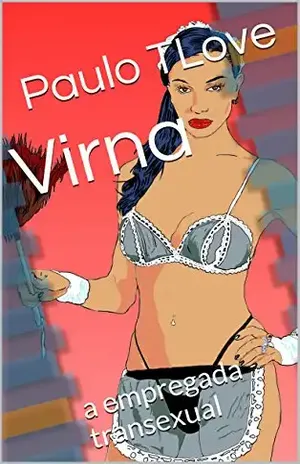 Virna: a empregada transexual - Paulo TLove