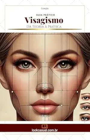 Visagismo: A Arte de Revelar a Essência (Essência da Imagem) – Jaqueline Fonseca