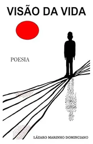 Visão Da Vida: Poesias – Lázaro  Dominciano