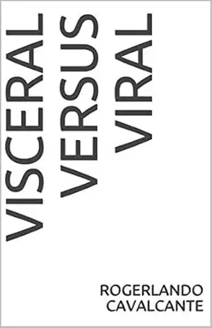 VISCERAL VERSUS VIRAL – Rogerlando Cavalcante