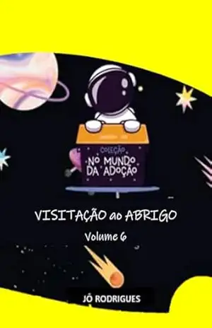 Visitação ao Abrigo: Volume 6 (No Mundo da Adoção) – Jô Rodrigues