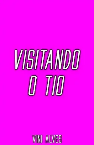 Visitando o Tio: Conto erótico gay – Vini Alves