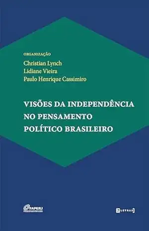 Visões da independência no pensamento político brasileiro - Paulo Henrique