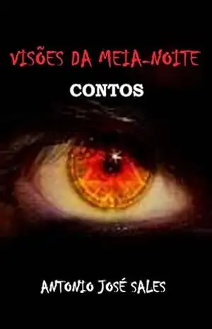 VISÕES DA MEIA–NOITE: CONTOS – ANTONIO JOSÉ SALES