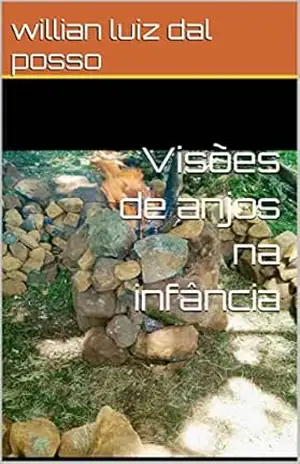 Visões de anjos na infância – willian luiz dal posso