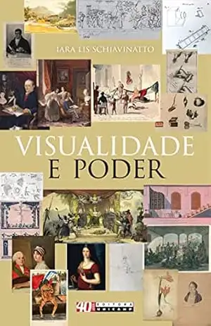 Visualidade e poder: Ensaios sobre o mundo lusófono (c. 1770–c. 1840) – Iara Lis Schiavinatto