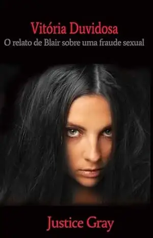 Vitória Duvidosa: O relato de Blair sobre uma fraude sexual – Justice Gray