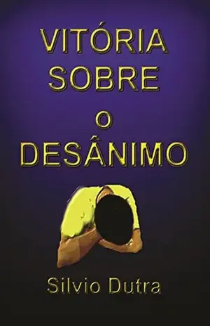 Vitória Sobre O Desânimo – Silvio Dutra