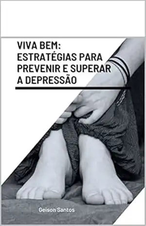 Viva bem: estratégias para prevenir e superar a depressão – Geison Rosa  Santos