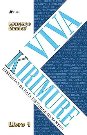Viva Kirimure: Livro 1 – Histórias da Baía de Todos os Santos – Lourenço Mueller
