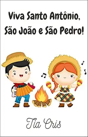 Viva Santo Antônio, São João e São Pedro! – Tia Cris