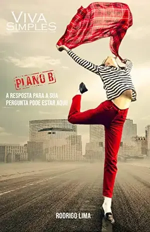 Viva Simples!: A resposta para a sua pergunta pode estar aqui! PLANO B! - Rodrigo Lima