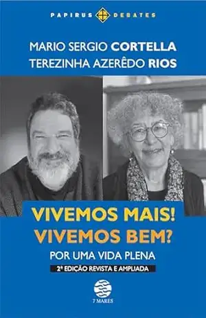 Vivemos mais! Vivemos bem?: Por uma vida plena – 2ª Ed. revista e ampliada (Papirus Debates) – Mario Sergio Cortella