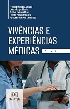 Vivências e Experiências Médicas: – Volume 1 - Frederico Marques Andrade