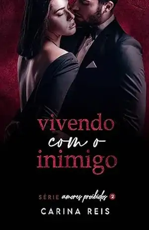 Vivendo com o Inimigo (Amores proibidos) – Carina Reis