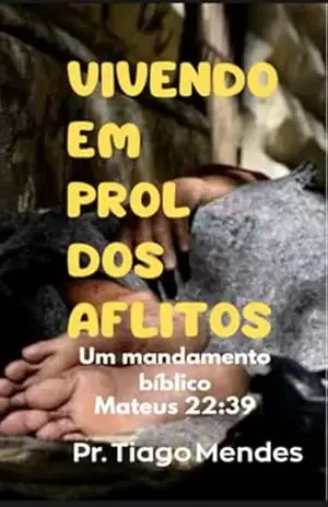 Vivendo Em Prol Dos Aflitos - Tiago Mendes