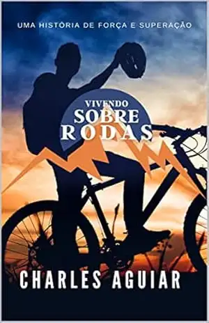 Vivendo Sobre Rodas – Charles Aguiar