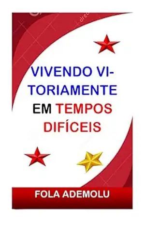 VIVENDO VITORIAMENTE EM TEMPOS DIFÍCEIS: Chaves do Reino para superar a crise e se recuperar – FOLA ADEMOLU