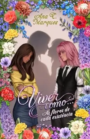 Viver como…: As flores de cada existência – Ana  C. Marques