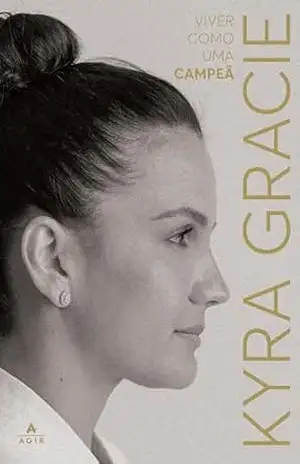 Viver como uma campeã - Kyra Gracie