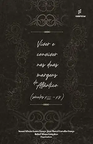 Viver e conviver nas duas margens do Atlântico (séculos XIII–XIX) - Susani Silveira Lemos França