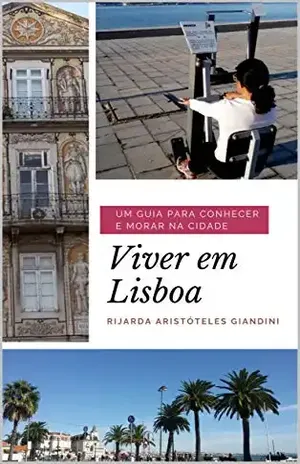 Viver em Lisboa: Um guia para conhecer e morar na cidade – Rijarda Giandini