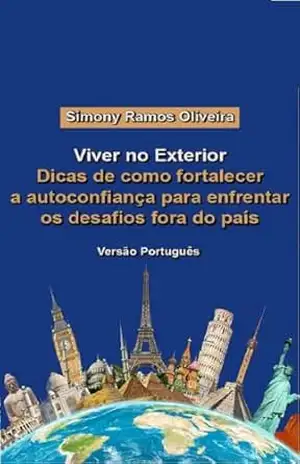 Viver no exterior:: Dicas de como fortalecer a autoconfiança para enfrentar os desafios fora do país – Simony Ramos Oliveira