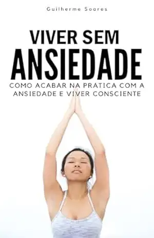 Viver sem Ansiedade – Guilherme Soares